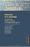 Papel ITINERARIOS DE LA PSICOLOGIA CIRCULACION DE SABERES Y PRACTICAS EN LA ARGENTINA DEL SIGLO XX
