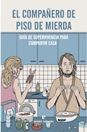 Papel COMPAÑERO DE PISO DE MIERDA GUIA DE SUPERVIVENCIA PARA COMPARTIR CASA