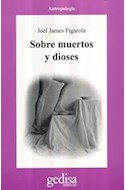 Papel SOBRE MUERTOS Y DIOSES (COLECCION ANTROPOLOGIA) (SERIE CLA DE MA)