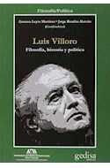 Papel LUIS VILLORO FILOSOFIA HISTORIA Y POLITICA (COLECCION FILOSOFIA / POLITICA)