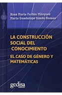 Papel CONSTRUCCION SOCIAL DEL CONOCIMIENTO EL CASO DE GENERO Y MATEMATICAS (RUSTICA)