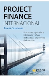 Papel PROJECT FINANCE INTERNACIONAL UNA MANERA GANADORA INTELIGENTE Y EFICAZ DE FINANCIAR UN PROYECTO