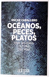 Papel OCEANOS PECES PLATOS UNA HISTORIA CULTURAL DEL MAR