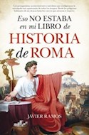 Papel ESO NO ESTABA EN MI LIBRO DE HISTORIA DE ROMA (BOLSILLO)