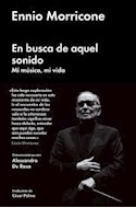 Papel EN BUSCA DE AQUEL SONIDO MI MUSICA MI VIDA CONVERSACIONES CON ALESSANDRO DE ROSA (CARTONE)