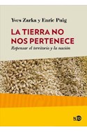 Papel TIERRA NO NOS PERTENECE REPENSAR EL TERRITORIO Y LA NACION (COLECCION HUELLAS Y SEÑALES)
