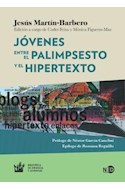 Papel JOVENES ENTRE EL PALIMPSESTO Y EL HIPERTEXTO (COLECCION HUELLAS Y SEÑALES)