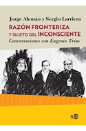 Papel RAZON FRONTERIZA Y SUJETO DEL INCONSCIENTE CONVERSACIONES CON EUGENIO TRIAS (COL. HUELLAS Y SEÑALES)
