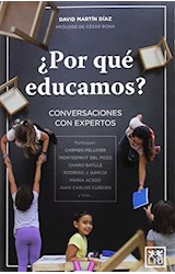 Papel POR QUE EDUCAMOS CONVERSACIONES CON EXPERTOS (PROLOGO DE CESAR BONA)