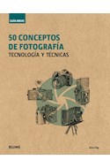 Papel 50 CONCEPTOS DE FOTOGRAFIA TECNOLOGIA Y TECNICAS (COLECCION GUIA BREVE) (CARTONE)