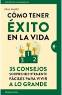 Papel COMO TENER EXITO EN LA VIDA 35 CONSEJOS SORPRENDENTEMENTE FACILES (GESTION DEL CONOCIMIENTO)