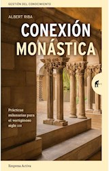 Papel CONEXION MONASTICA PRACTICAS MILENARIAS PARA EL VERTIGINOSO SIGLO XXI (GESTION DEL CONOCIMIENTO)