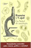 Papel RAMON Y CAJAL UN NOBEL DE ANTOLOGIA PENSAMIENTOS ESENCIALES SOBRE CIENCIA POLITICA Y SOCIEDAD