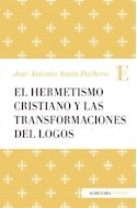 Papel HERMETISMO CRISTIANO Y LAS TRANSFORMACIONES DE LOGOS (COLECCION ENSAYO)