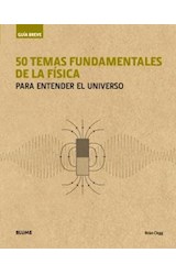 Papel 50 TEMAS FUNDAMENTALES DE LA FISICA PARA ENTENDER EL UNIVERSO (COLECCION GUIA BREVE)