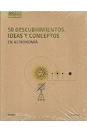 Papel 50 DESCUBRIMIENTOS IDEAS Y CONCEPTOS EN ASTRONOMIA (COLECCION GUIA BREVE)