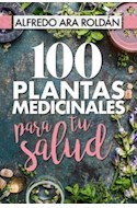 Papel 100 PLANTAS MEDICINALES PARA TU SALUD (RUSTICA)