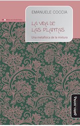 Papel VIDA DE LAS PLANTAS UNA METAFISICA DE LA MIXTURA (COLECCION BIBLIOTECA DE LA FILOSOFIA VENIDERA)