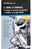 Papel MUNDO EN MOVIMIENTO EL CONCEPTO DE REVOLUCION EN IBEROAMERICA Y EL ATLANTICO NORTE (SIGLOS XVII-XX)