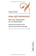 Papel PARA QUE PROFESORES POR UNA PEDAGOGIA DE LA PEDAGOGIA (COLECCION EDUCACION OTROS LENGUAJES)