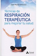Papel TECNICAS DE RESPIRACION TERAPEUTICA PARA MEJORAR TU SALUD (COLECCION SALUD Y BIENESTAR)