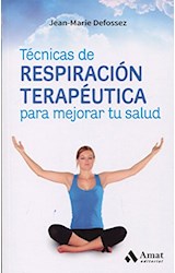 Papel TECNICAS DE RESPIRACION TERAPEUTICA PARA MEJORAR TU SALUD (COLECCION SALUD Y BIENESTAR)