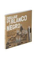 Papel DIBUJAR EN BLANCO Y NEGRO EJERCICIOS DE CREATIVIDAD Y TECNICAS ARTISTICAS PARA DESCUBRIR EL...
