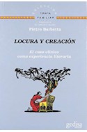 Papel LOCURA Y CREACION EL CASO CLINICO COMO EXPERIENCIA LITERARIA (COLECCION TERAPIA FAMILIAR)