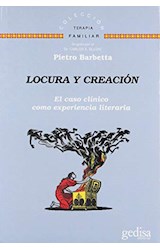 Papel LOCURA Y CREACION EL CASO CLINICO COMO EXPERIENCIA LITERARIA (COLECCION TERAPIA FAMILIAR)