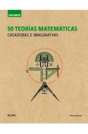 Papel 50 TEORIAS MATEMATICAS CREADORAS E IMAGINATIVAS (COLECCION GUIA BREVE)