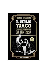 Papel ULTIMO TRAGO LA VERDADERA HISTORIA DE LA LEY SECA (CARTONE)