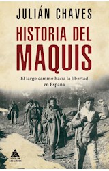 Papel HISTORIA DEL MAQUIS EL LARGO CAMINO HACIA LA LIBERTAD EN ESPAÑA (CARTONE)