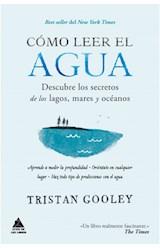 Papel COMO LEER EL AGUA DESCUBRE LOS SECRETOS DE LOS LAGOS MARES Y OCEANOS (BOLSILLO)
