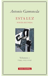 Papel ESTA LUZ POESIA REUNIDA VOLUMEN II 1995 2005-2019 (CARTONE)