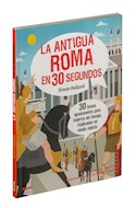 Papel ANTIGUA ROMA EN 30 SEGUNDOS 30 TEMAS APASIONANTES PARA VIAJEROS DEL TIEMPO EXPLICADOS EN MEDIO...