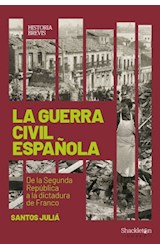 Papel GUERRA CIVIL ESPAÑOLA DE LA SEGUNDA REPUBLICA A LA DICTADURA DE FRANCO (HISTORIA BREVES) (BOLSILLO)