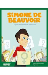 Papel SIMONE DE BEAUVOIR LA GRAN PENSADORA DEL FEMINISMO (COLECCION MIS PEQUEÑOS HEROES) (CARTONE)