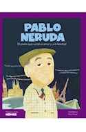 Papel PABLO NERUDA EL POETA QUE CANTO AL AMOR Y A LA LIBERTAD (COLECCION MIS PEQUEÑOS HEROES) (CARTONE)