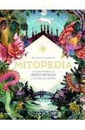 Papel MITOPEDIA UNA ENCICLOPEDIA DE SERES MITICOS Y SUS MAGICAS HISTORIAS [ILUSTRADO] (CARTONE)