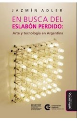 Papel EN BUSCA DEL ESLABON PERDIDO ARTE Y TECNOLOGIA EN ARGENTINA (COLECCION CAEZ)