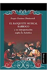Papel BANQUETE MUSICAL BARROCO Y SU INTERPRETACION SEGUN LA ACENTICA (COLECCION IDEAS EN DEBATE)