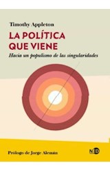 Papel POLITICA QUE VIENE HACIA UN POPULISMO DE LAS SINGULARIDADES (COLECCION HUELLAS Y SEÑALES)