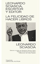 Papel LEONARDO SCIASCIA ESCRITOR Y EDITOR LA FELICIDAD DE HACER LIBROS (COLECCION HIP GNOSIS 02)