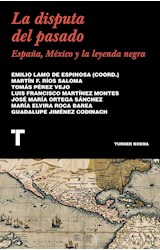 Papel DISPUTA DEL PASADO ESPAÑA MEXICO Y LA LEYENDA NEGRA