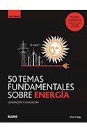 Papel 50 TEMAS FUNDAMENTALES SOBRE ENERGIA GENERACION Y UTILIZAZION (COLECCION GUIA BREVE)