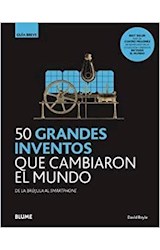 Papel 50 GRANDES INVENTOS QUE CAMBIARON EL MUNDO DE LA BRUJULA AL SMARTPHONE (COLECCION GUIA BREVE)