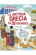 Papel ANTIGUA GRECIA EN 30 SEGUNDOS (30 TEMAS APASIONANTES PARA FANATICOS DEL MUNDO) (+9 AÑOS) (ILUSTRADO)
