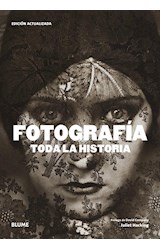 Papel FOTOGRAFIA TODA LA HISTORIA (EDICION ACTUALIZADA) (CARTONE)