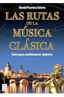 Papel RUTAS DE LA MUSICA CLASICA GUIA PARA MELOMANOS VIAJEROS (COLECCION MUSICA)