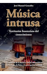 Papel MUSICA INTRUSA TERRITORIOS FRONTERIZOS DEL CONOCIMIENTO (COLECCION MUSICA)